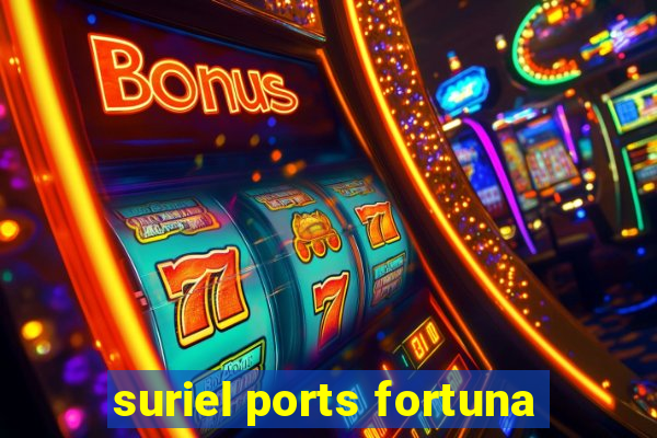 suriel ports fortuna